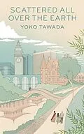 E-Book (epub) Scattered All Over the Earth von Yoko Tawada