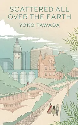 E-Book (epub) Scattered All Over the Earth von Yoko Tawada