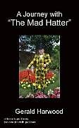 Kartonierter Einband A Journey With "The Mad Hatter" von Gerald Harwood