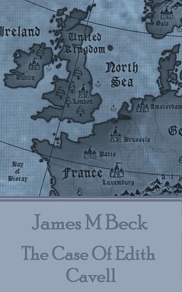 eBook (pdf) The Case Of Edith Cavell de James M Beck