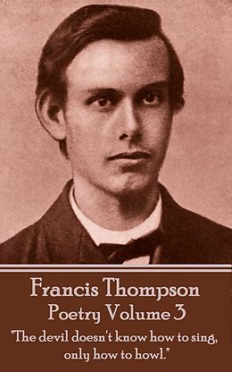 E-Book (pdf) The Poetry Of Francis Thompson - Volume 3 von Francis Thompson