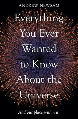 E-Book (epub) Everything You Ever Wanted to Know About the Universe von Andrew Newsam