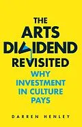 E-Book (epub) The Arts Dividend Revisited von Darren Henley