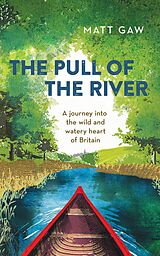 E-Book (epub) The Pull of the River von Matt Gaw