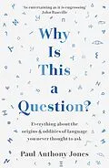 E-Book (epub) Why Is This a Question? von Paul Anthony Jones