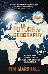 Kartonierter Einband The Future of Geography von Tim Marshall
