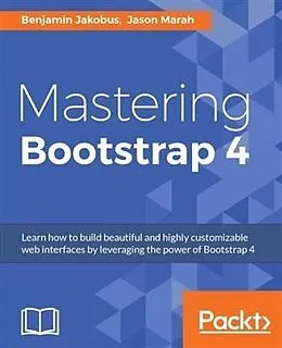 PDF Mastering Bootstrap 4 von Benjamin Jakobus