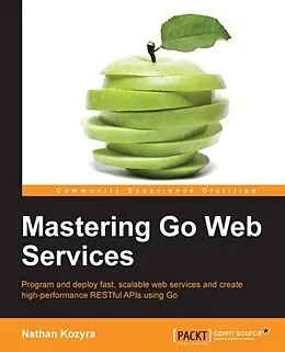 E-Book (pdf) Mastering Go Web Services von Nathan Kozyra