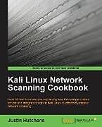 Kartonierter Einband Kali Linux Network Scanning Cookbook von Justin Hutchens