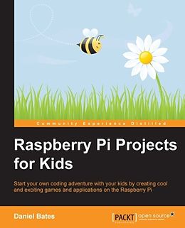 E-Book (epub) Raspberry Pi Projects for Kids von Daniel Bates