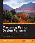 E-Book (pdf) Mastering Python Design Patterns von Sakis Kasampalis