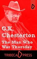 E-Book (epub) Man Who Was Thursday: A Nightmare von G. K Chesterton