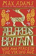 E-Book (epub) Aelfred's Britain von Max Adams
