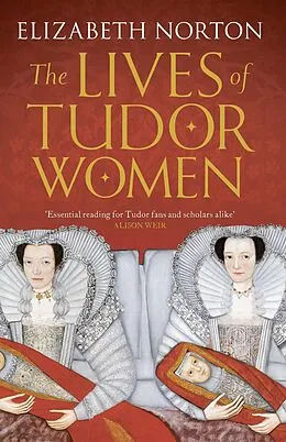 E-Book (epub) The Lives of Tudor Women von Elizabeth Norton