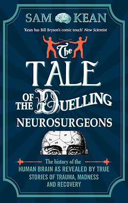 Couverture cartonnée The Tale of the Duelling Neurosurgeons de Sam Kean