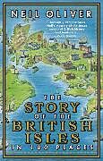 Couverture cartonnée The Story of the British Isles in 100 Places de Neil Oliver