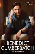 E-Book (epub) Benedict Cumberbatch - The Biography von Justin Lewis