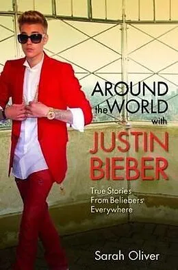E-Book (epub) Around the World with Justin Bieber - True Stories from Beliebers Everywhere von Sarah Oliver