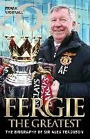 E-Book (epub) Fergie The Greatest - The Biography of Alex Ferguson von Frank Worrall
