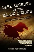 E-Book (epub) Dark Secrets of the Black Museum, 1835-1985: More Dark Secrets From 150 Years of the Most Notorious Crimes in England. von Gordon Honeycombe