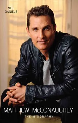 E-Book (epub) Matthew McConaughey - The Biography von Neil Daniels