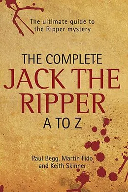 E-Book (epub) The Complete Jack The Ripper A-Z - The Ultimate Guide to The Ripper Mystery von Paul Begg & Martin Fido