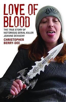 E-Book (epub) Love of Blood - The True Story of Notorious Serial Killer Joanne Dennehy von Christopher Berry-Dee