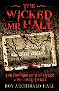 E-Book (epub) The Wicked Mr Hall - The Memoirs of the Butler Who Loved to Kill von Roy Archibald Hall