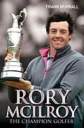 E-Book (epub) Rory McIlroy - The Champion Golfer von Frank Worrall