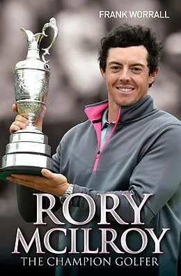 E-Book (epub) Rory McIlroy - The Champion Golfer von Frank Worrall