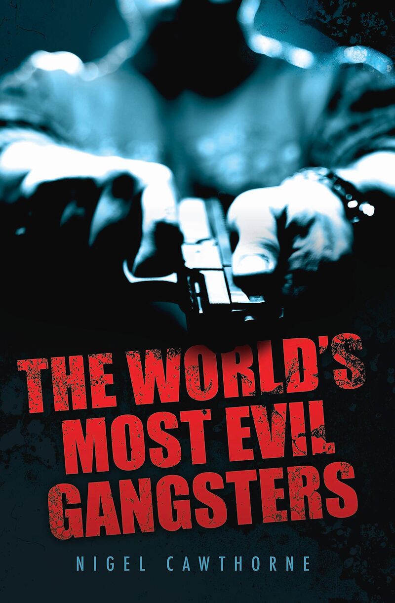 The World's Most Evil Gangsters