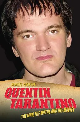 E-Book (epub) Quentin Tarantino - The Man, The Myths and the Movies von Wensley Clarkson
