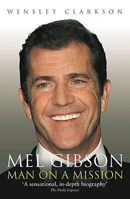 E-Book (epub) Mel Gibson - Man on a Mission von Wensley Clarkson