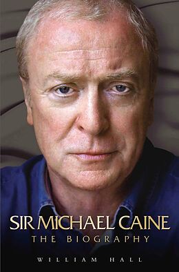 E-Book (epub) Sir Michael Caine - The Biography von William Hall