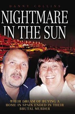 E-Book (epub) Nightmare in the Sun - Their Dream of Buying a Home in Spain Ended in their Brutal Murder von Danny Collins