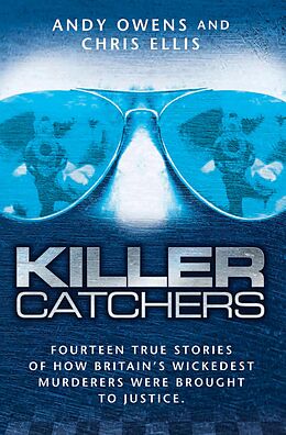 E-Book (epub) Killer Catchers - Fourteen True Stories of How Britain's Wickedest Murderers Were Brought to Justice von Chris Ellis Andy Owens