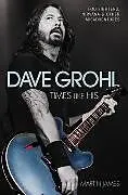Kartonierter Einband Dave Grohl - Times Like His: Foo Fighters, Nirvana & Other Misadventures von Martin James