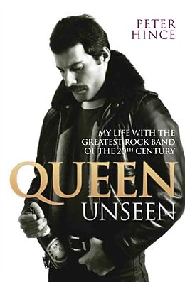 Couverture cartonnée Queen Unseen - My Life with the Greatest Rock Band of the 20th Century: Revised and with Added Material de Peter Hince