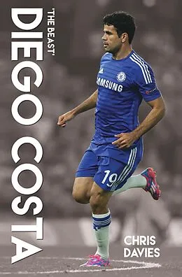E-Book (epub) Diego Costa - The Beast von Chris Davies