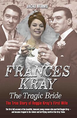 E-Book (epub) Frances Kray - The Tragic Bride: The True Story of Reggie Kray's First Wife von Jacky Hyams
