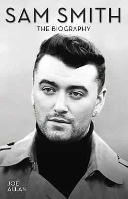 E-Book (epub) Sam Smith - The Biography von Joe Allan