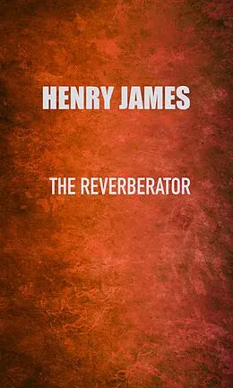 E-Book (epub) The Reverberator von Henry James