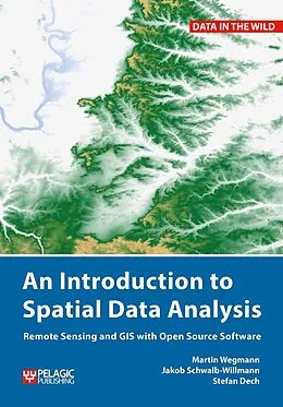 ePUB An Introduction to Spatial Data Analysis von Martin Wegmann, Jakob Schwalb-Willmann, Stefan Dech
