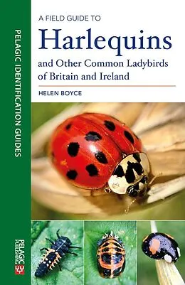E-Book (epub) A Field Guide to Harlequins and Other Common Ladybirds of Britain and Ireland von Helen Boyce