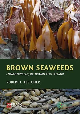 E-Book (epub) Brown Seaweeds (Phaeophyceae) of Britain and Ireland von Robert L. Fletcher