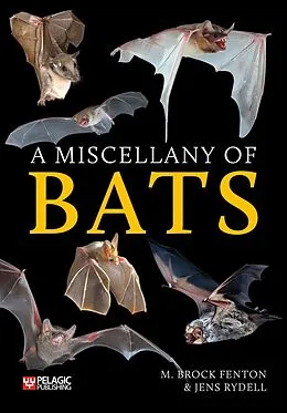 E-Book (epub) A Miscellany of Bats von M. Brock Fenton, Jens Rydell