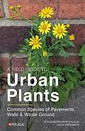 E-Book (epub) A Field Guide to Urban Plants von Alexandra-Maria Klein, Julia Krohmer
