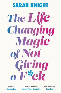 eBook (epub) The Life-Changing Magic of Not Giving a F**k de Sarah Knight, Sarah Knight