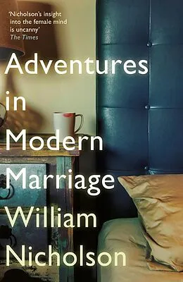 E-Book (epub) Adventures in Modern Marriage von William Nicholson