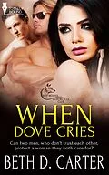 E-Book (epub) When Dove Cries von Beth D. Carter